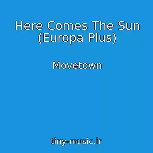 کاور آهنگ Here Comes The Sun (Europa Plus) از Movetown