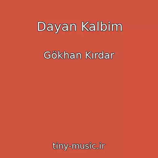 کاور آهنگ Dayan Kalbim از Gökhan Kırdar