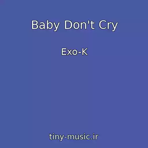 کاور آهنگ Baby Don't Cry از Exo-K