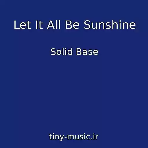 کاور آهنگ Let It All Be Sunshine از Solid Base