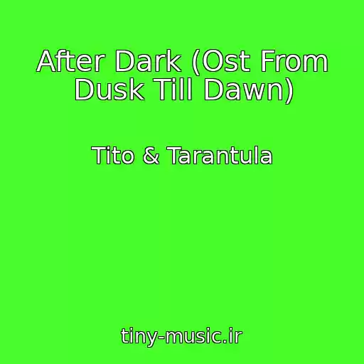 کاور آهنگ After Dark (Ost From Dusk Till Dawn) از Tito & Tarantula