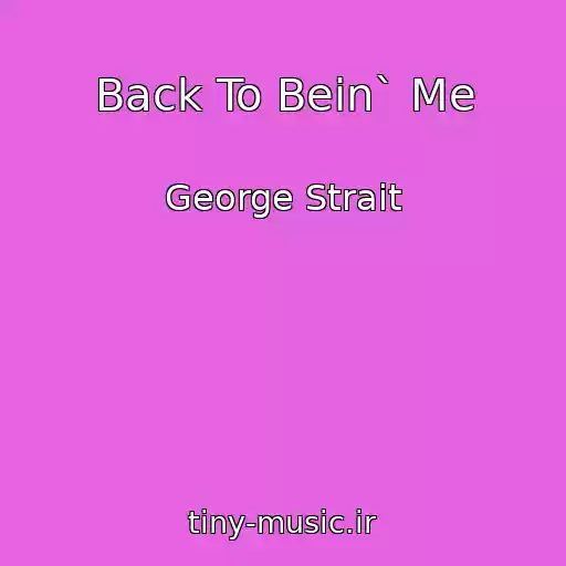 کاور آهنگ Back To Bein` Me از George Strait