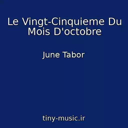 کاور آهنگ Le Vingt-Cinquieme Du Mois D'octobre از June Tabor