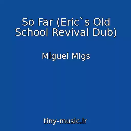 کاور آهنگ So Far (Eric`s Old School Revival Dub) از Miguel Migs