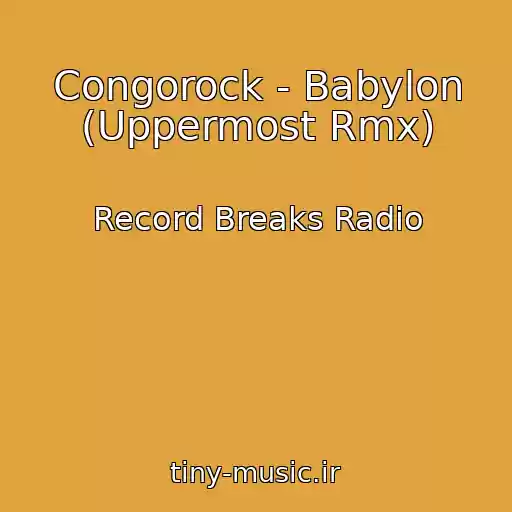 کاور آهنگ Congorock - Babylon (Uppermost Rmx) از Record Breaks Radio