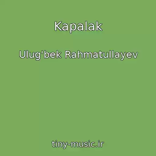کاور آهنگ Kapalak از Ulug'bek Rahmatullayev