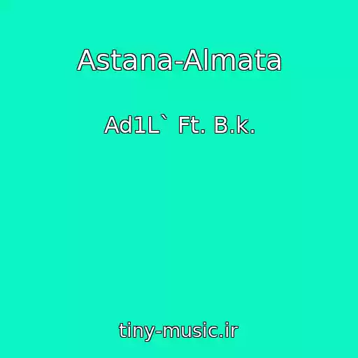 کاور آهنگ Astana-Almata از Ad1L` Ft. B.k.