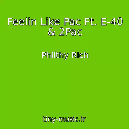 کاور آهنگ Feelin Like Pac Ft. E-40 & 2Pac از Philthy Rich