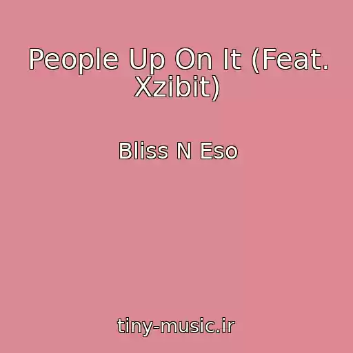 کاور آهنگ People Up On It (Feat. Xzibit) از Bliss N Eso