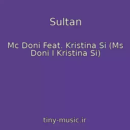 کاور آهنگ Sultan از Mc Doni Feat. Kristina Si (Ms Doni I Kristina Si)