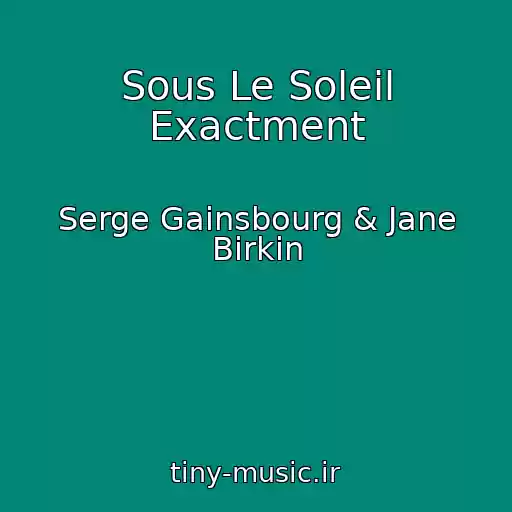 کاور آهنگ Sous Le Soleil Exactment از Serge Gainsbourg & Jane Birkin