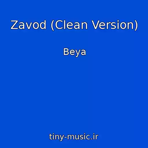 کاور آهنگ Zavod (Clean Version) از Beya