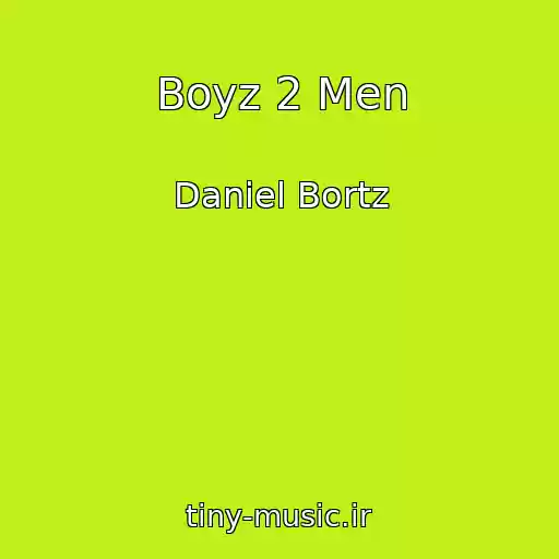 کاور آهنگ Boyz 2 Men از Daniel Bortz