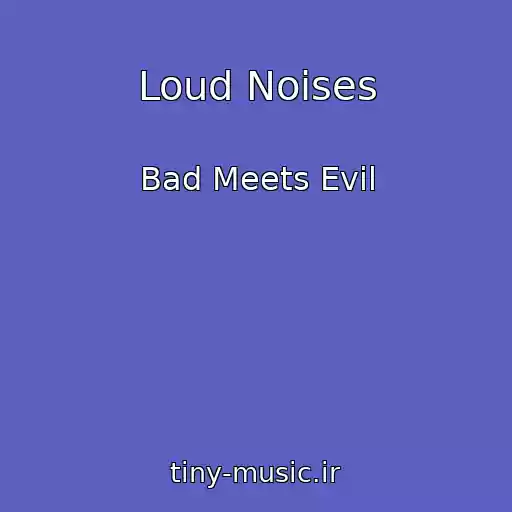 کاور آهنگ Loud Noises از Bad Meets Evil