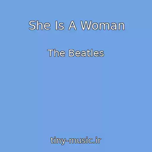 کاور آهنگ She Is A Woman از The Beatles