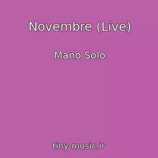 کاور آهنگ Novembre (Live) از Mano Solo