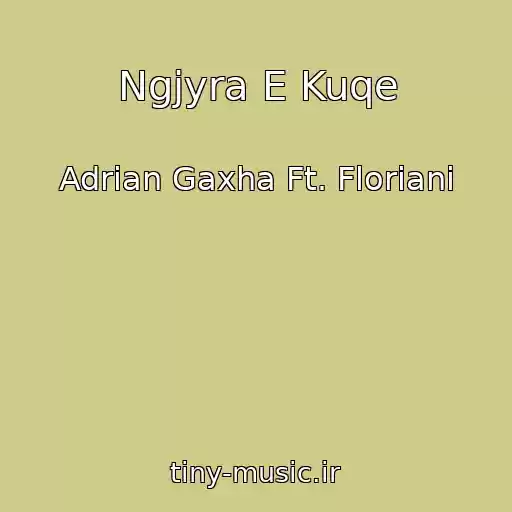 کاور آهنگ Ngjyra E Kuqe از Adrian Gaxha Ft. Floriani
