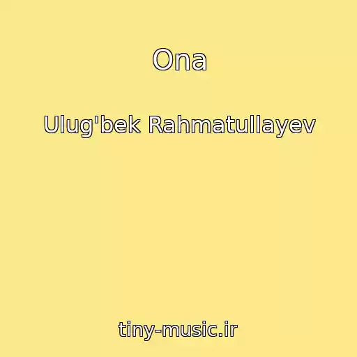 کاور آهنگ Ona از Ulug'bek Rahmatullayev