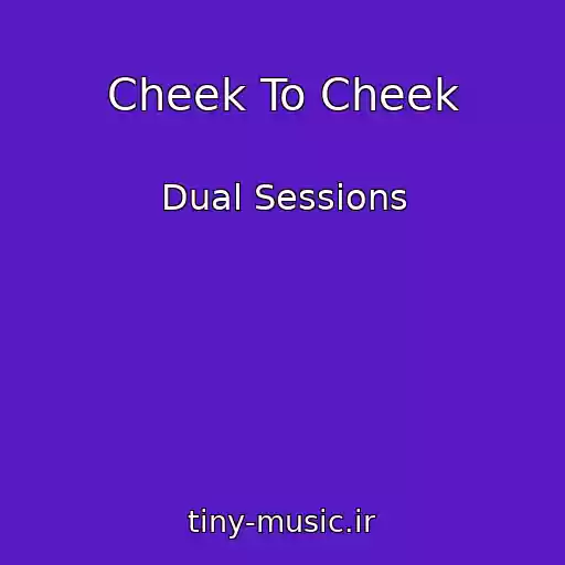 کاور آهنگ Cheek To Cheek از Dual Sessions