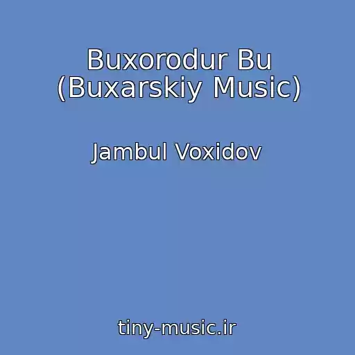کاور آهنگ Buxorodur Bu (Buxarskiy Music) از Jambul Voxidov