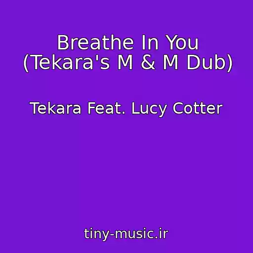 کاور آهنگ Breathe In You (Tekara's M & M Dub) از Tekara Feat. Lucy Cotter