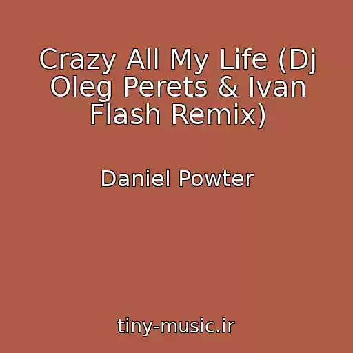 کاور آهنگ Crazy All My Life (Dj Oleg Perets & Ivan Flash Remix) از Daniel Powter