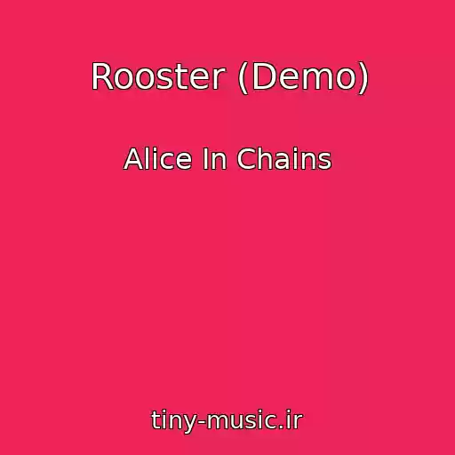 کاور آهنگ Rooster (Demo) از Alice In Chains