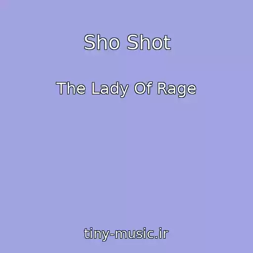 کاور آهنگ Sho Shot از The Lady Of Rage