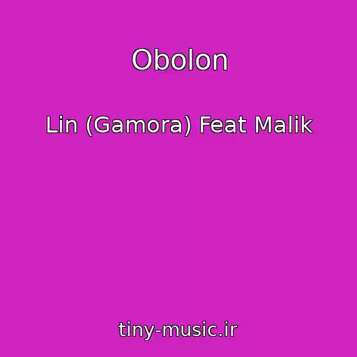 کاور آهنگ Obolon از Lin (Gamora) Feat Malik