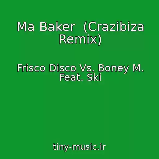 کاور آهنگ Ma Baker  (Crazibiza Remix) از Frisco Disco Vs. Boney M. Feat. Ski