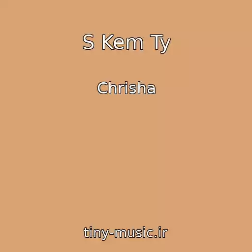 کاور آهنگ S Kem Ty از Chrisha