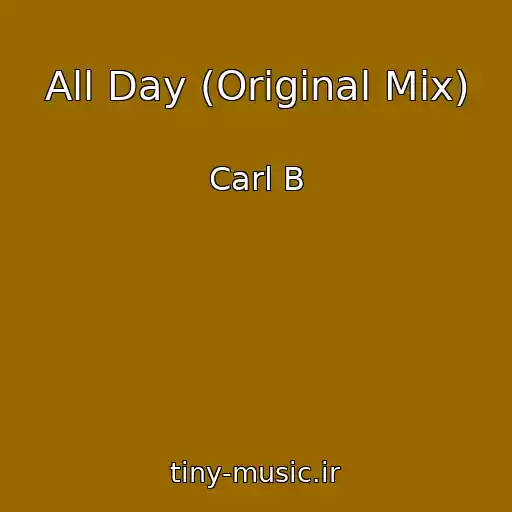 کاور آهنگ All Day (Original Mix) از Carl B