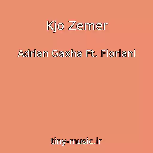 کاور آهنگ Kjo Zemer از Adrian Gaxha Ft. Floriani