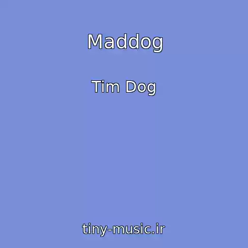 کاور آهنگ Maddog از Tim Dog
