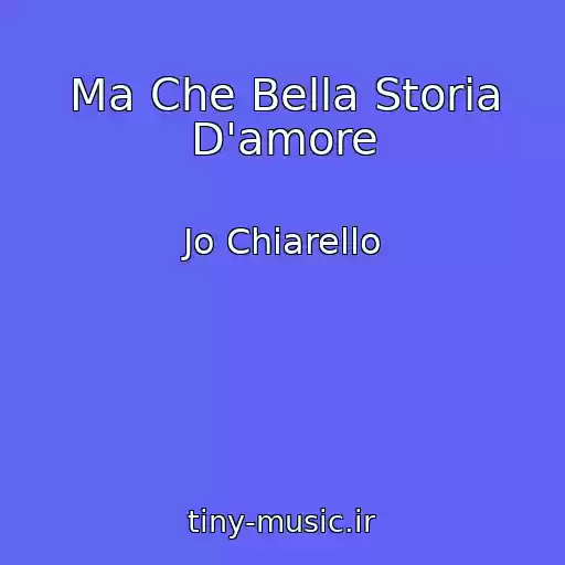 کاور آهنگ Ma Che Bella Storia D'amore از Jo Chiarello