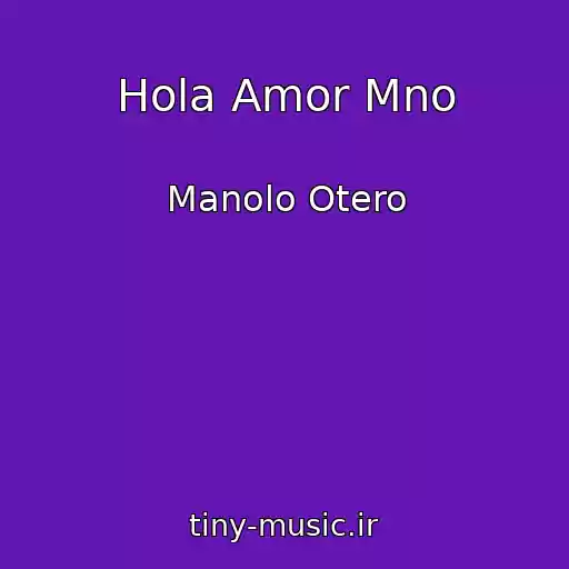 کاور آهنگ Hola Amor Mno از Manolo Otero