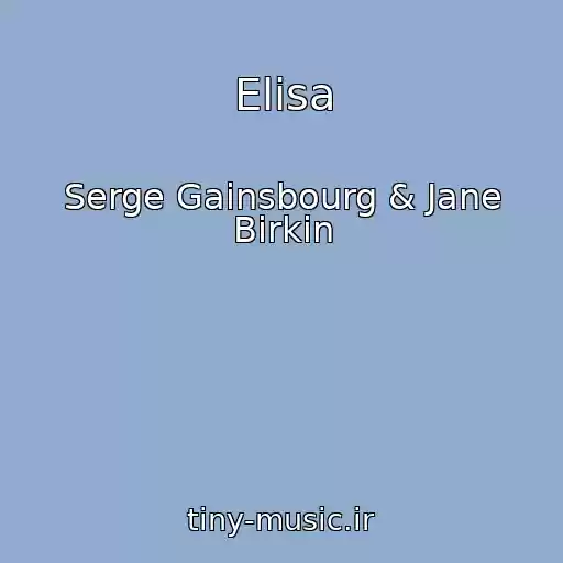 کاور آهنگ Elisa از Serge Gainsbourg & Jane Birkin