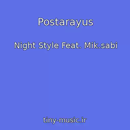 کاور آهنگ Postarayus از Night Style Feat. Mik.sabi