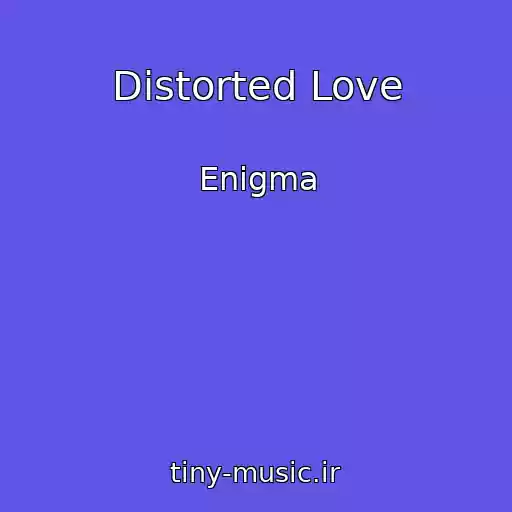کاور آهنگ Distorted Love از Enigma