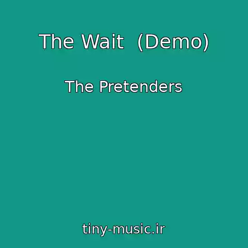 کاور آهنگ The Wait  (Demo) از The Pretenders