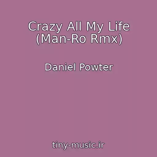 کاور آهنگ Crazy All My Life (Man-Ro Rmx) از Daniel Powter