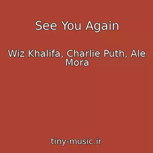 کاور آهنگ See You Again از Wiz Khalifa, Charlie Puth, Ale Mora