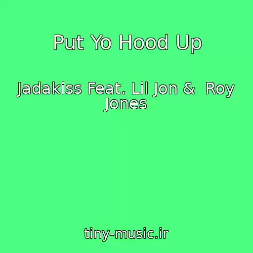 کاور آهنگ Put Yo Hood Up از Jadakiss Feat. Lil Jon &  Roy Jones
