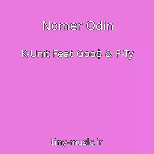 کاور آهنگ Nomer Odin از K-Unit Feat Goo$ & F-Ty
