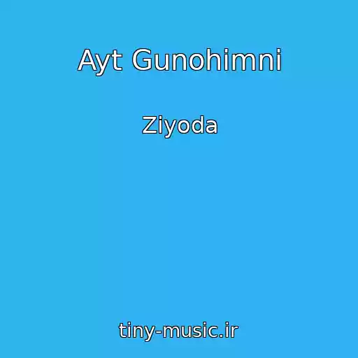 کاور آهنگ Ayt Gunohimni از Ziyoda