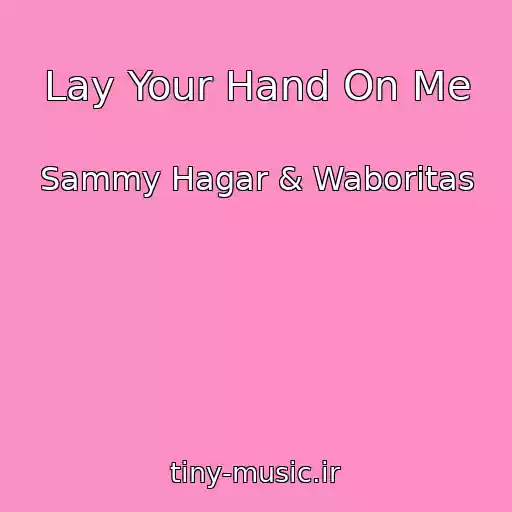 کاور آهنگ Lay Your Hand On Me از Sammy Hagar & Waboritas