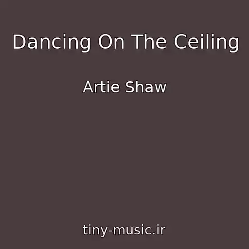 کاور آهنگ Dancing On The Ceiling از Artie Shaw