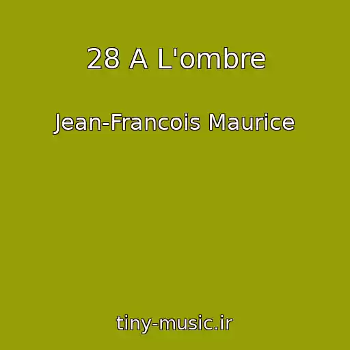 کاور آهنگ 28 A L'ombre از Jean-Francois Maurice