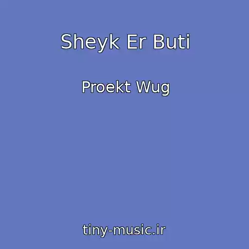 کاور آهنگ Sheyk Er Buti از Proekt Wug