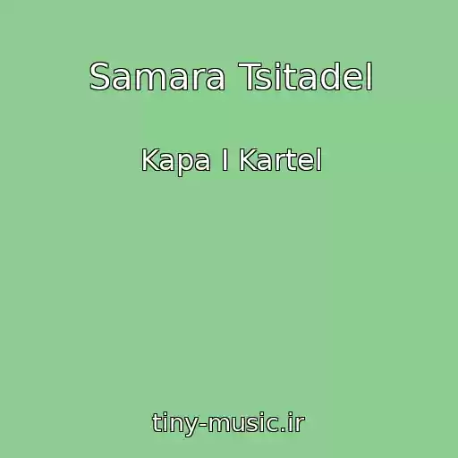 کاور آهنگ Samara Tsitadel از Kapa I Kartel